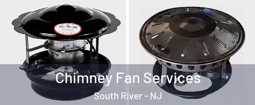 Chimney Fan Services South River - NJ