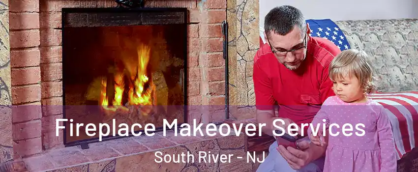  Fireplace Makeover Services South River - NJ